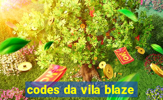 codes da vila blaze